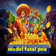 model fatal poa